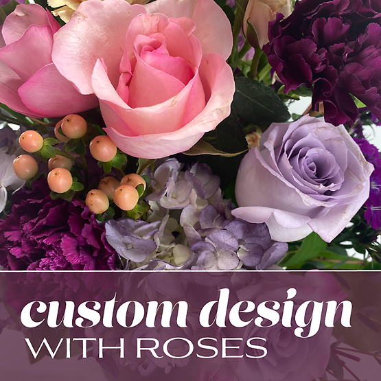 Custom Design with Roses Flower Bouquet